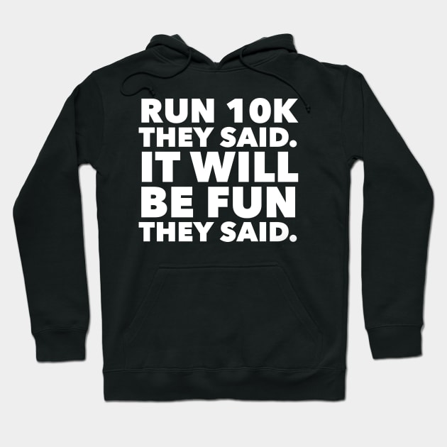 Run 10k It Will Be Fun They Said Running Tee Hoodie by AstroGearStore